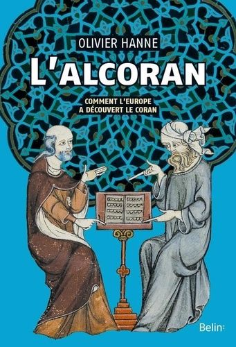 L'Alcoran - Comment l'Europe a découvert le Coran