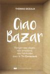 Ciao Bazar - Ranger ses objets, ses émotions, ses habitudes avec le Tri Conscient