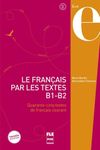 Le français par les textes B1-B2 - Quarante-cinq textes de français courant