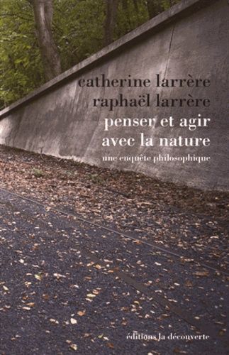 Penser et agir avec la nature - Une enquête philosophique