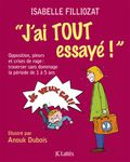 J'ai tout essayé ! - Opposition, pleurs et crises de rage : traverser sans dommage la période de 1 à 5 ans