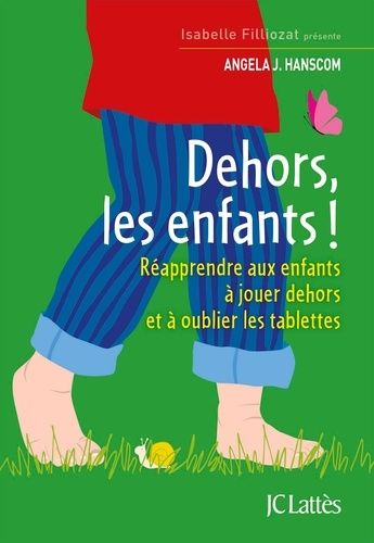 Dehors les enfants ! - Réapprendre aux enfants à jouer dehors et à oublier les tablettes