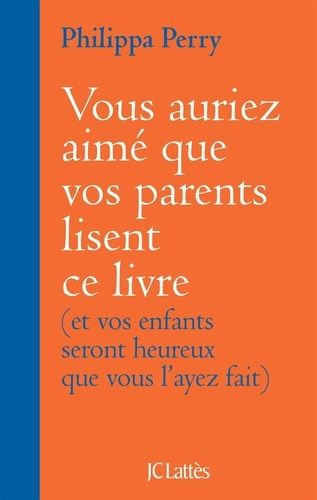 Vous auriez aimé que vos parents lisent ce livre (et vos enfants seront heureux que vous l'ayez fait)