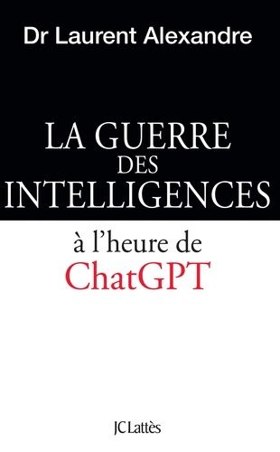 La guerre des intelligences - A l'heure de ChatGPT