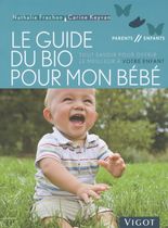 Le guide du bio pour mon bébé - Tout savoir pour offrir le meilleur à votre enfant
