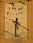 L'Afrique, petit Chaka...