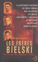 Les frères Bielski - La véritable histoire de trois frères qui défièrent les nazis, sauvèrent mille deux cents Juifs et bâtirent un village dans la forêt