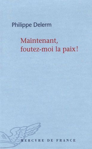 Maintenant, foutez-moi la paix !