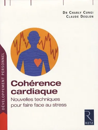 Cohérence cardiaque. Nouvelles techniques pour faire face au stress