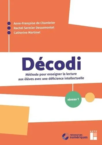 Décodi niveau 1. Méthode pour enseigner la lecture aux élèves avec une déficience intellectuelle Décodi niveau 1. Méthode pour enseigner la lecture aux élèves avec une déficience intellectuelle