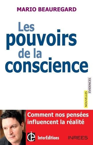 Les pouvoirs de la conscience - Comment nos pensées influencent la réalité Les pouvoirs de la conscience - Comment nos pensées influencent la réalité