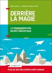 Derrière la magie - La programmation neuro-linguistique (PNL)