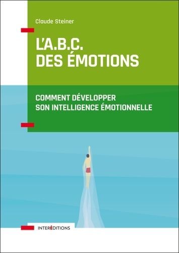 L'A.B.C. des émotions - Comment développer son intelligence émotionnelle