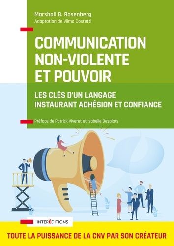 Communication non-violente et pouvoir - Les clés d'un langage instaurant adhésion et confiance