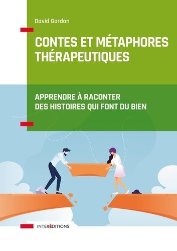 Contes et métaphores thérapeutiques - Apprendre à raconter des histoires qui font du bien