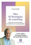 Mes 10 stratégies de coaching - Pour une co-construction de la liberté et de la responsabilité