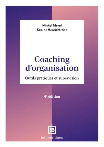 Coaching d'organisation. Outils pratiques et supervision4e édition