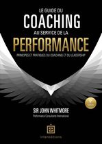 Le guide du coaching au service de la performance - Principes et pratiques du coaching et du leadership