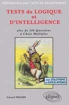 Tests de logique et d'intelligence. Plus de 350 questions à choix multiples Tests de logique et d'intelligence. Plus de 350 questions à choix multiples