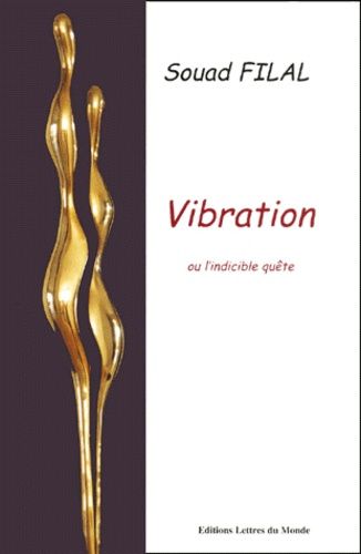 Vibration ou l'indicible quête Vibration ou l'indicible quête