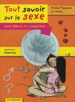 Tout savoir sur le sexe - Sans tabous ni complexes