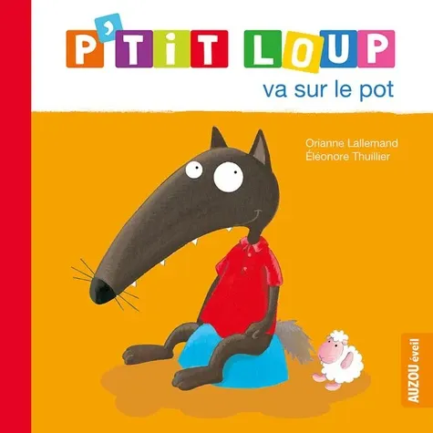 P'tit Loup P'tit loup va sur le pot P'tit Loup P'tit loup va sur le pot