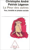 La peur des autres - Trac, timidité et phobie sociale