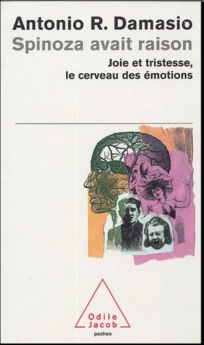 Spinoza avait raison - Joie et tristesse, le cerveau des émotions Spinoza avait raison - Joie et tristesse, le cerveau des émotions