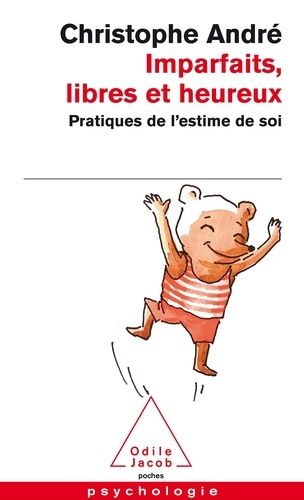 Imparfaits, libres et heureux - Pratiques de l'estime de soi