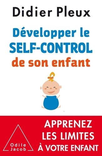 Développer le "self-control" de son enfant - De 1 à 12 ans