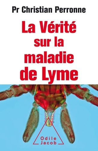 La vérité sur la maladie de Lyme - Infections cachées, vies brisées, vers une nouvelle médecine