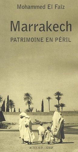 Marrakech. - Patrimoine en péril