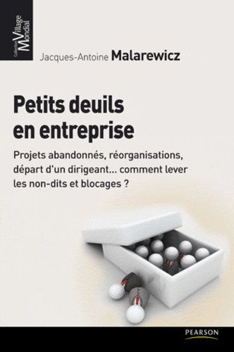Petits deuils en entreprise - Projets abandonnés, réorganisations, départ d'un dirigeant... comment lever les non-dits et blocages ?