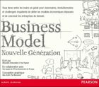 Business Model nouvelle génération - Un guide pour visionnaires, révolutionnaires et challengers