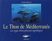Le Thon de Méditerranée - La saga d'un poisson mythique