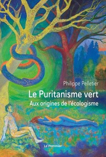 Le puritanisme vert - Aux origines de l'écologisme