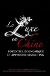 Le luxe en Chine - Potentiel économique et approche marketing