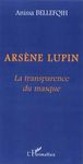 ARSENE LUPIN (BELLEFQIH) LATRANSPARENCE DU MASQUE