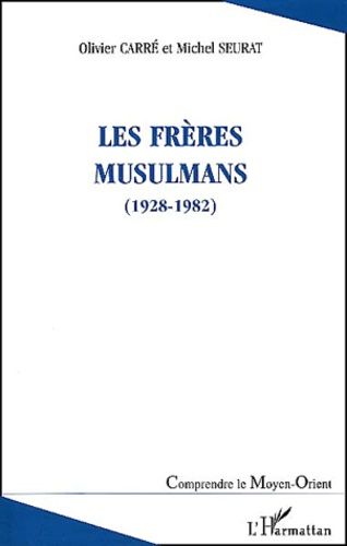 Les Frères musulmans (1928-1982) Les Frères musulmans (1928-1982)