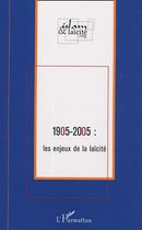 1905-2005 : les enjeux de la laïcité 1905-2005 : les enjeux de la laïcité