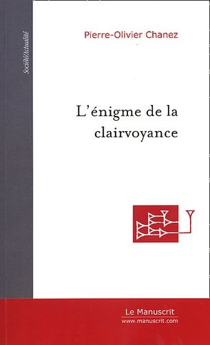 L'énigme de la clairvoyance. Les rapports secrets entre psy et parapsy, essai de vulgarisation