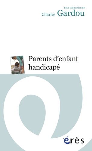 Parents d'enfant handicapé - Le handicap en visages