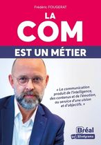 La com est un métier - La communication produit de l'intelligence, des contenus et de l'émotion, au service d'une vision et d'objectifs La com est un métier - La communication produit de l'intelligence, des contenus et de l'émotion, au service d'une vision et d'objectifs