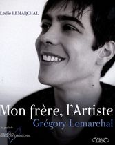 Mon frère, l'Artiste - Grégory Lemarchal