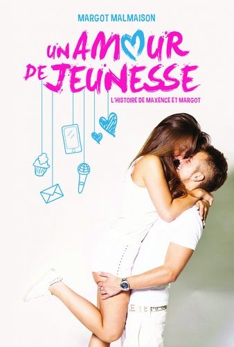 Un amour de jeunesse - L'histoire de Maxence et Margot Un amour de jeunesse - L'histoire de Maxence et Margot
