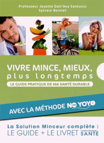 Vivre mince, mieux, plus longtemps - Le guide pratique de ma santé durable