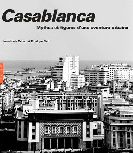 Casablanca - Mythes et figures d'une aventure urbaine