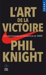 L'art de la victoire - Autobiographie du fondateur de Nike