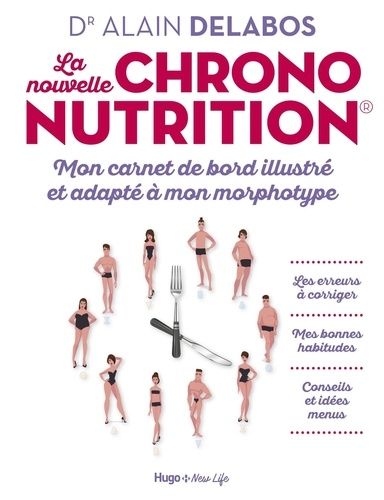 La nouvelle chrononutrition - Mon carnet de bord illustré et adapté à mon morphotype