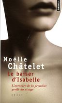 Le baiser d'Isabelle - L'aventure de la première greffe du visage